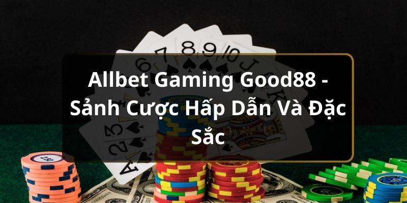 Allbet Gaming Good88