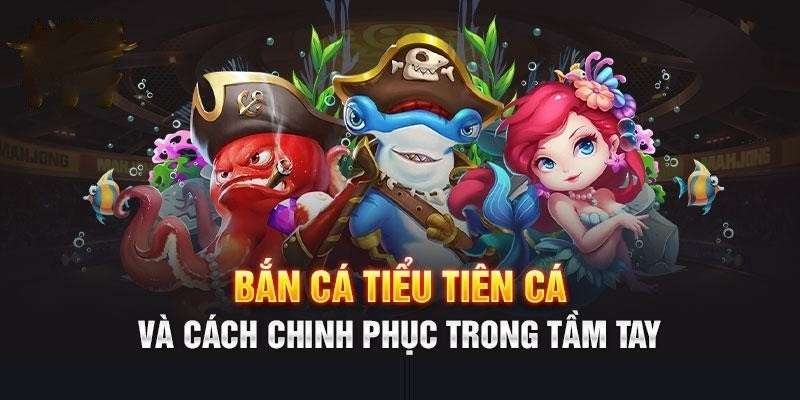 Bắn cá tiểu tiên