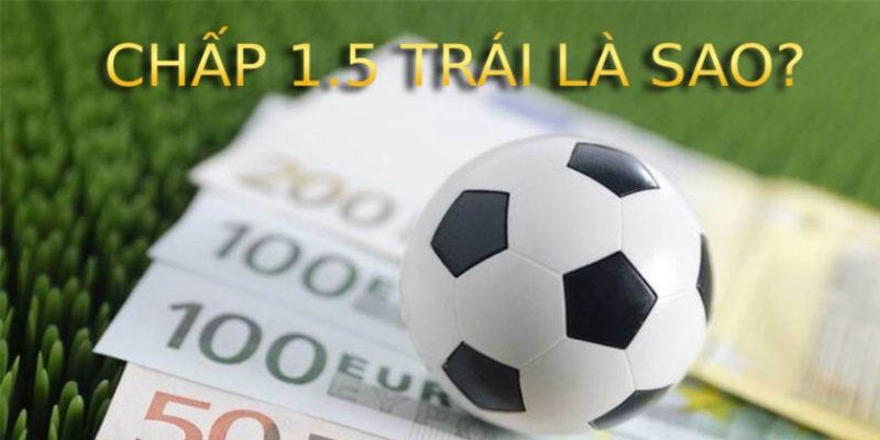 Phân tích tỷ lệ 1.5 handicap