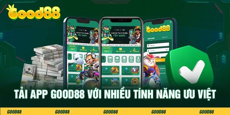 Những lý do bạn nên tải app Good88 về máy