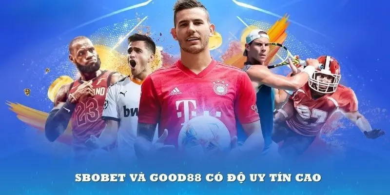 Ưu điểm nổi bật Sbobet Good88